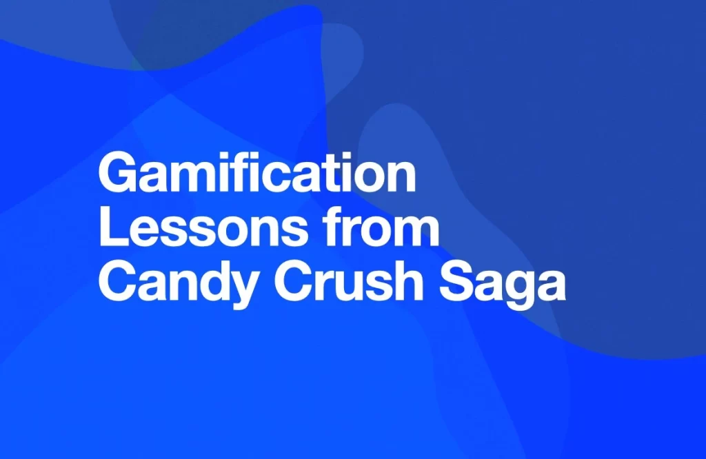 Learning From Games: Candy Crush And Soda Saga - Gamified UK -  #Gamification Expert